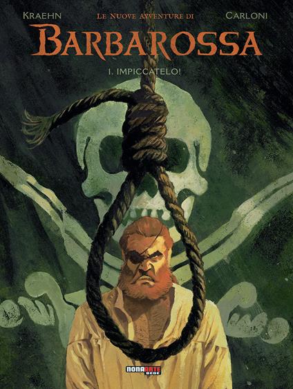 Le nuove avventure di Barbarossa. Vol. 1: Impiccatelo! - Jean-Charles Kraehn,Stefano Carloni - copertina