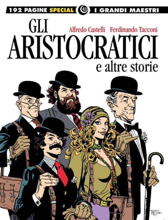 Gli aristocratici e altre storie. I grandi maestri special - Alfredo Castelli,Ferdinando Tacconi - copertina