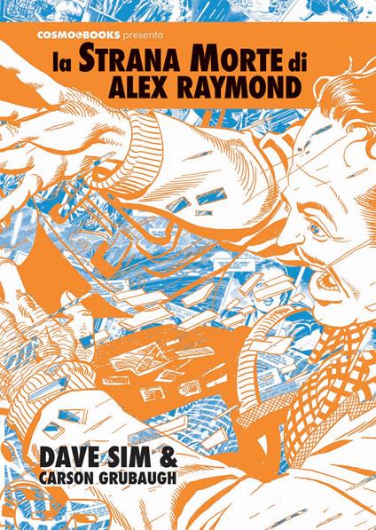 La strana morte di Alex Raymond - Dave Sim,Carson Grubaugh - copertina