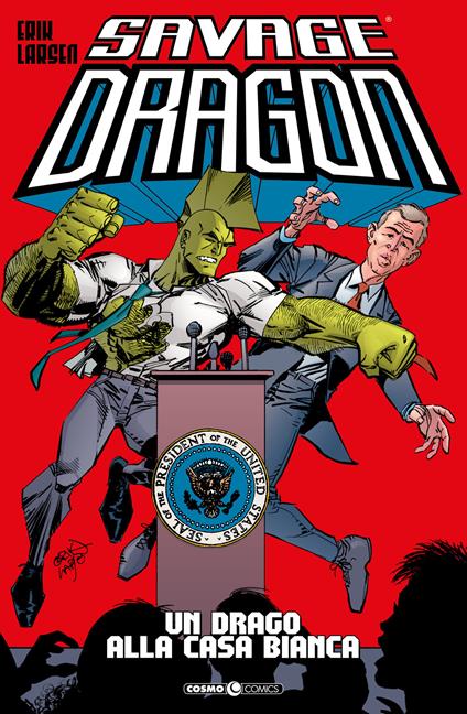 Savage Dragon. Vol. 22: drago alla Casa Bianca, Un. - Erik Larsen - copertina