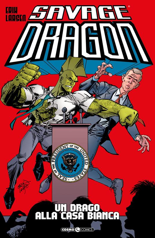 Savage Dragon. Vol. 22: drago alla Casa Bianca, Un. - Erik Larsen - copertina
