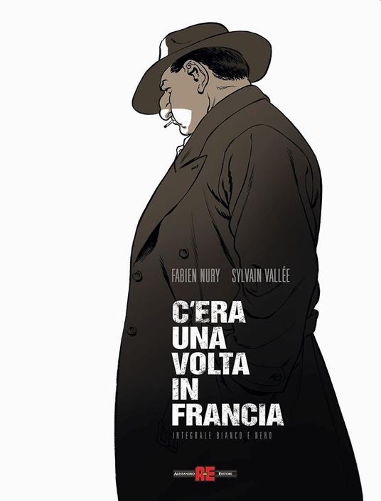 C'era una volta in Francia. Ediz. integrale - Fabien Nury,Sylvain Vallée - copertina