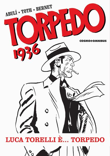 Torpedo 1936. Vol. 1: Luca Torelli è... Torpedo - Enrique Sánchez Abulí - copertina