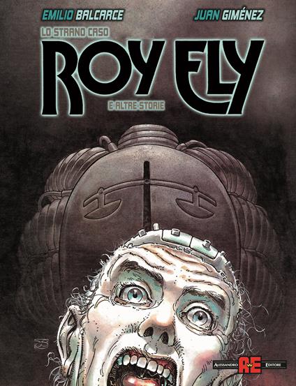 Lo strano caso Roy Ely e altre storie - Juan Giménez,Emilio Balcarce - copertina