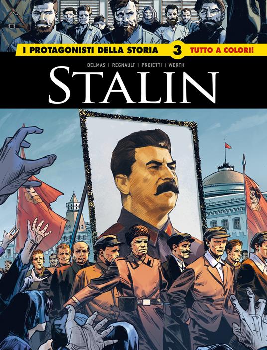 Stalin. I protagonisti della storia. Vol. 3 - Delmas,Regnault,Proietti - copertina