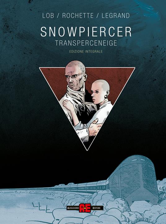 Snowpiercer. Transperceneige. Ediz. integrale - Jacques Lob,Jean-Marc Rochette,Benjamin Legrand - copertina