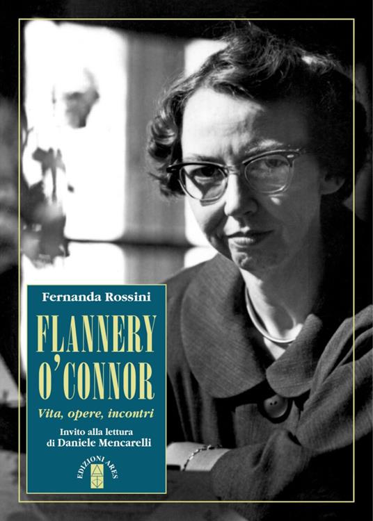 Flannery O'Connor. Vita, opere, incontri - Fernanda Rossini - copertina