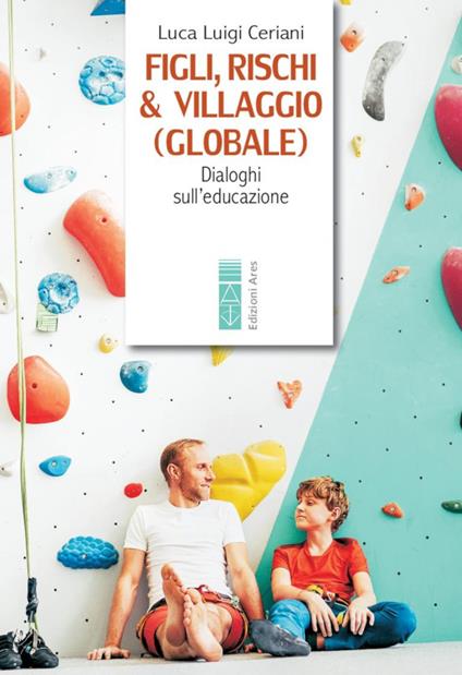 Figli, rischi & villaggio (globale). Dialoghi sull'educazione - Luca Luigi Ceriani - ebook