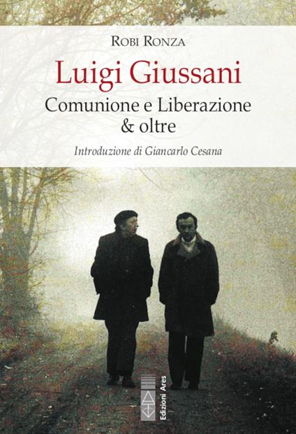Luigi Giussani. Comunione e Liberazione & oltre - Robi Ronza - copertina