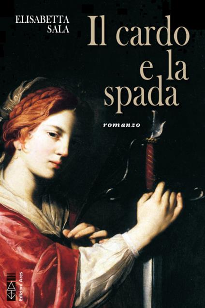Il cardo e la spada - Elisabetta Sala - copertina