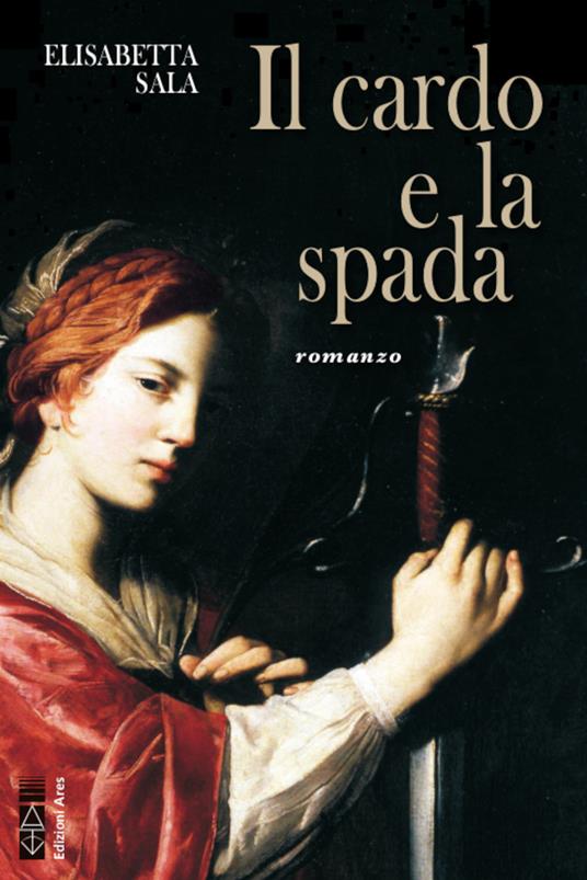 Il cardo e la spada - Elisabetta Sala - copertina