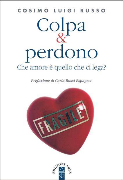 Colpa & perdono. Che amore è quello che ci lega? - Cosimo Luigi Russo - copertina