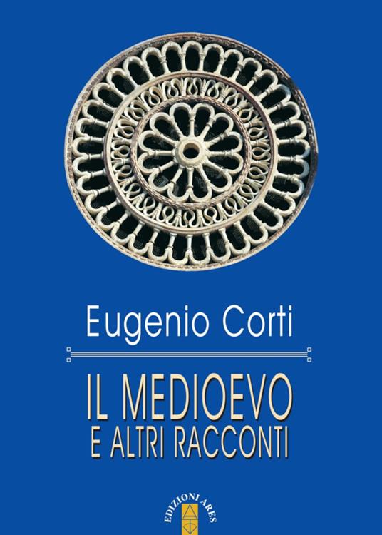 Il Medioevo e altri racconti - Eugenio Corti - ebook