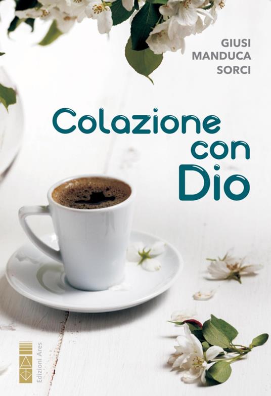 Colazione con Dio - Giusi Manduca Sorci - ebook