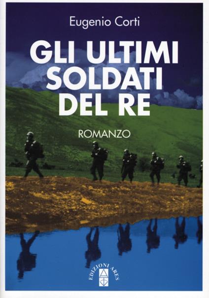 Gli ultimi soldati del re - Eugenio Corti - ebook