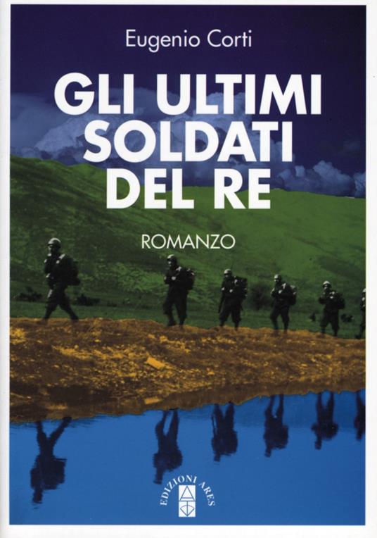 Gli ultimi soldati del re - Eugenio Corti - ebook