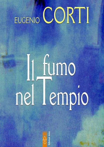 Il fumo nel tempio - Eugenio Corti - copertina