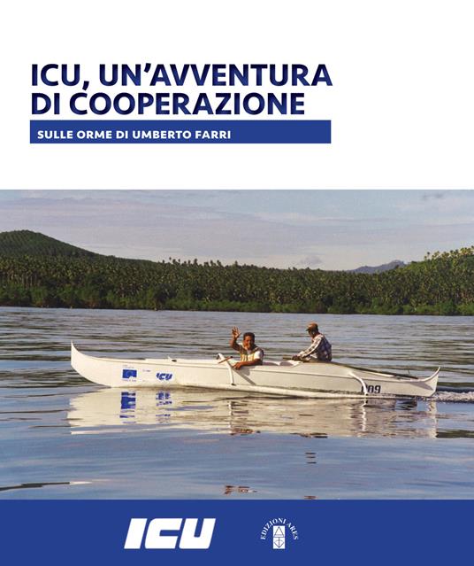 ICU, un'avventura di cooperazione. Sulle orme di Umberto Farri - copertina