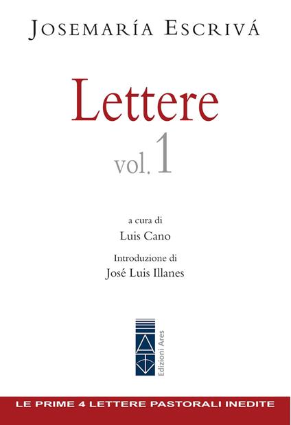 Lettere. Vol. 1 - Josemaría Escrivá de Balaguer,Luis Cano,José Antonio Loarte - ebook