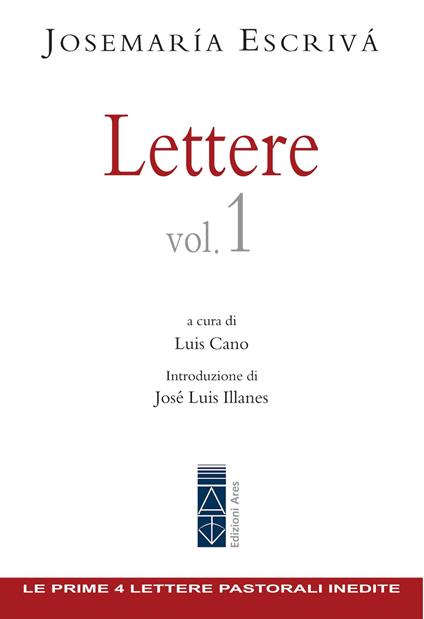 Lettere. Vol. 1 - Josemaría Escrivá de Balaguer,Luis Cano,José Antonio Loarte - ebook