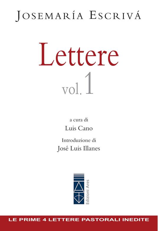 Lettere. Vol. 1 - Josemaría Escrivá de Balaguer,Luis Cano,José Antonio Loarte - ebook
