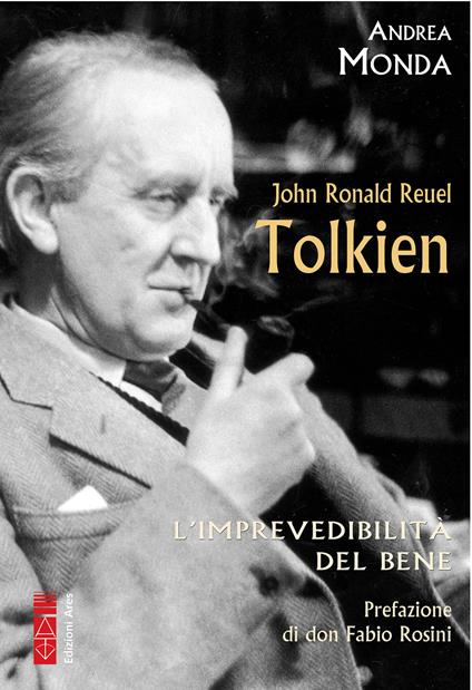 John Ronald Reuel Tolkien. L'imprevedibilità del bene - Andrea Monda - copertina