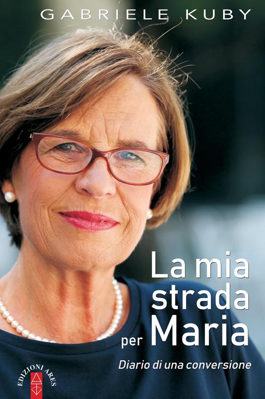 La mia strada per Maria. Diario di una conversione - Gabriele Kuby - ebook