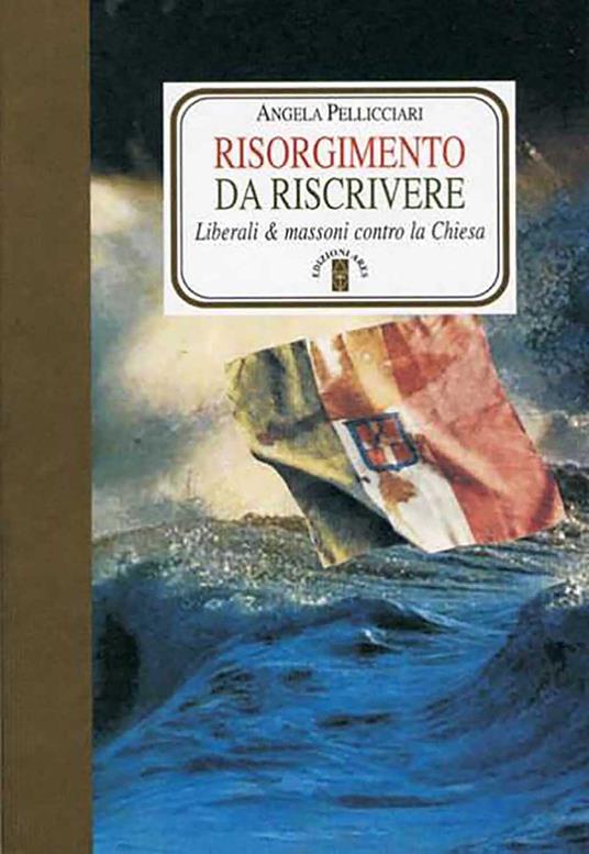 Risorgimento da riscrivere. Liberali & massoni contro la Chiesa - Angela Pellicciari - ebook