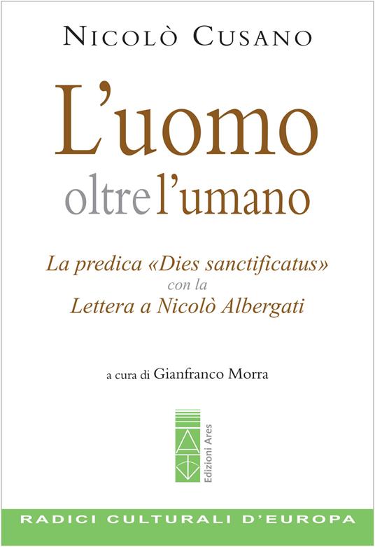 L'uomo oltre l'umano. La predica «Dies sanctificatus» con la Lettera a Nicolò Albergati - Niccolò Cusano - copertina