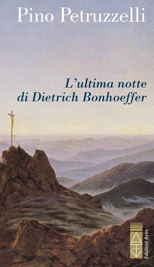 L'ultima notte di Dietrich Bonhoeffer - Pino Petruzzelli - copertina