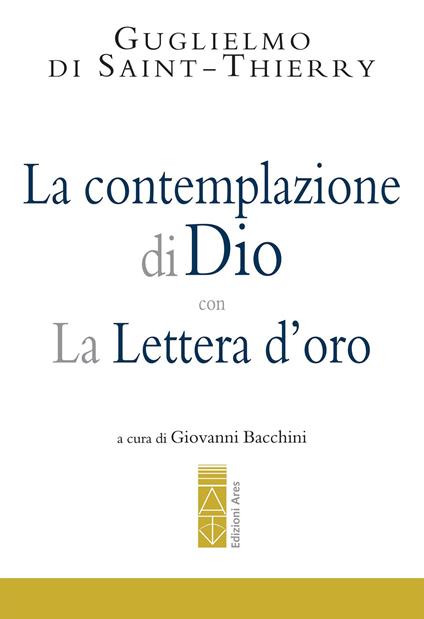 La Contemplazione di Dio-La Lettera d'oro - Guglielmo di Saint Thierry,Giovanni Bacchini - ebook