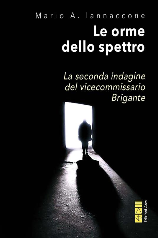 Le orme dello spettro. La seconda indagine del vicecommissario Brigante - Mario Arturo Iannaccone - ebook