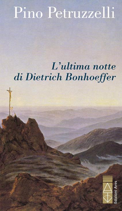 L' ultima notte di Dietrich Bonhoeffer - Pino Petruzzelli - ebook