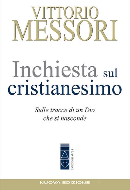 Inchiesta sul Cristianesimo. Sulle tracce di un Dio che si nasconde - Vittorio Messori - ebook