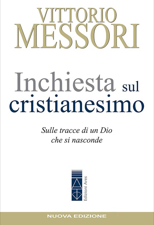 Inchiesta sul Cristianesimo. Sulle tracce di un Dio che si nasconde - Vittorio Messori - ebook