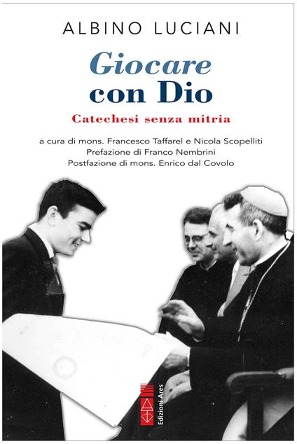 Giocare con Dio. Catechesi senza mitria - Giovanni Paolo I - copertina