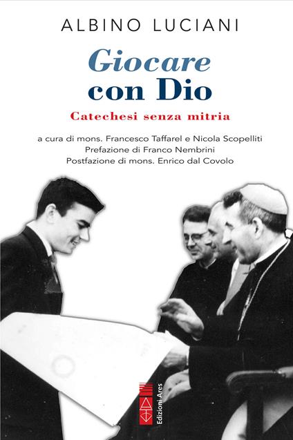 Giocare con Dio. Catechesi senza mitria - Giovanni Paolo I,Nicola Scopelliti,Francesco Taffarel - ebook