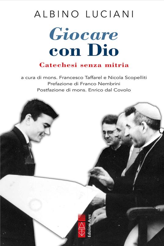 Giocare con Dio. Catechesi senza mitria - Giovanni Paolo I,Nicola Scopelliti,Francesco Taffarel - ebook