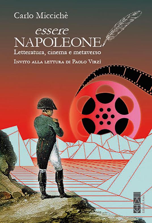 Essere Napoleone. Letteratura, cinema e metaverso - Carlo Miccichè - ebook