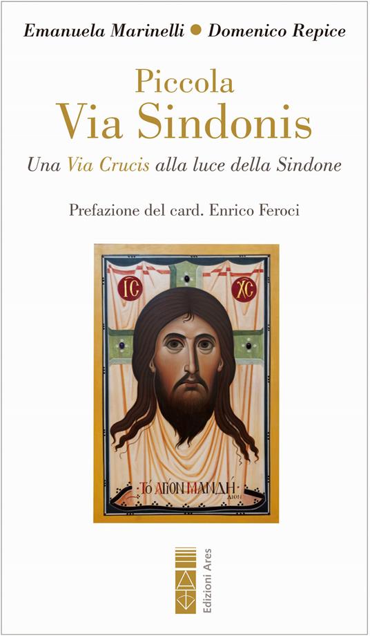 Piccola Via Sindonis. Una Via Crucis alla luce della Sindone - Emanuela Marinelli,Domenico Repice - copertina