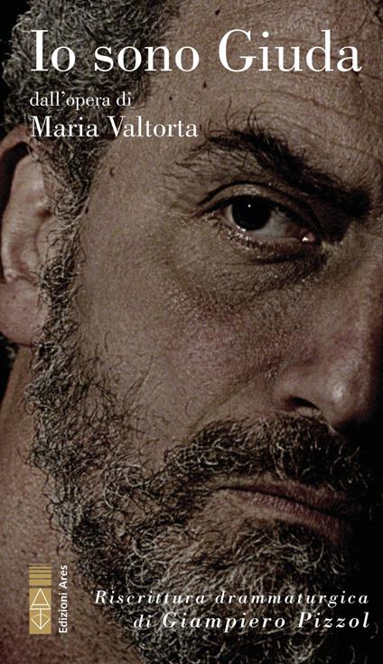 Io sono Giuda dall'opera di Maria Valtorta - Giampiero Pizzol,Maria Valtorta - copertina