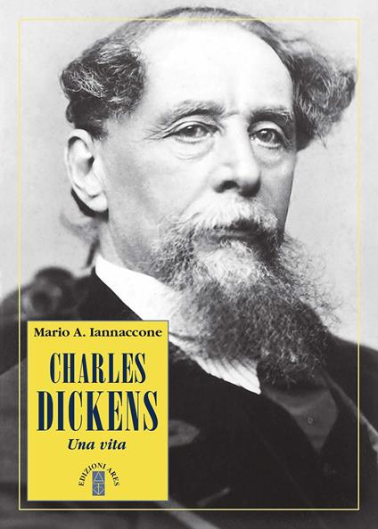 Charles Dickens. Una vita - Mario Arturo Iannaccone - ebook