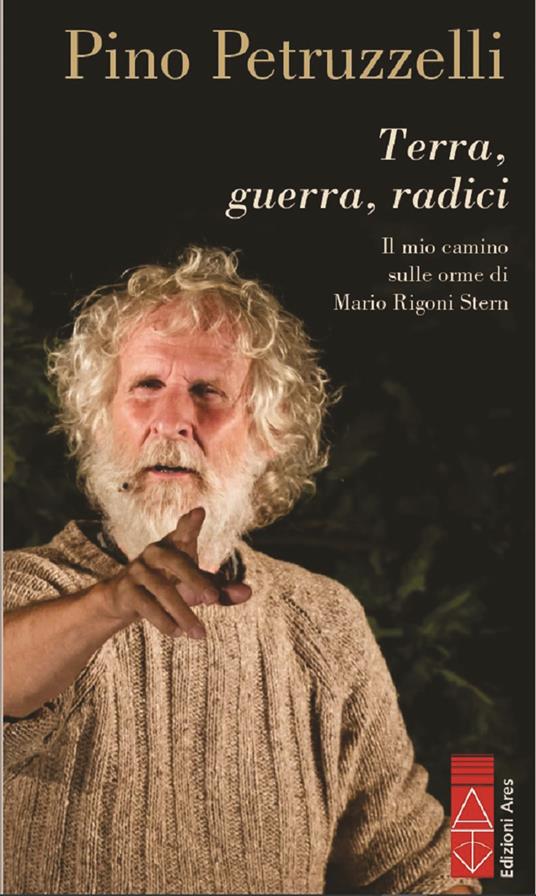 Terra, guerra, radici. Il mio cammino sulle orme di Mario Rigoni Stern - Pino Petruzzelli - copertina