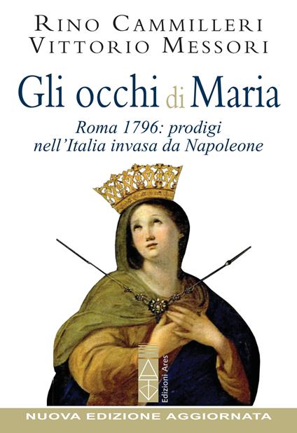 Gli occhi di Maria. Roma 1796: prodigi nell'Italia invasa da Napoleone - Rino Cammilleri,Vittorio Messori - ebook