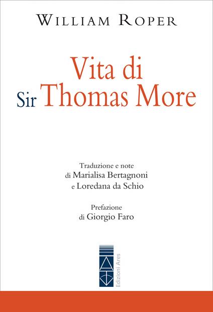Vita di Sir Thomas More - William Roper,Bertagnoni Marialisa,Loredana Da Schio - ebook