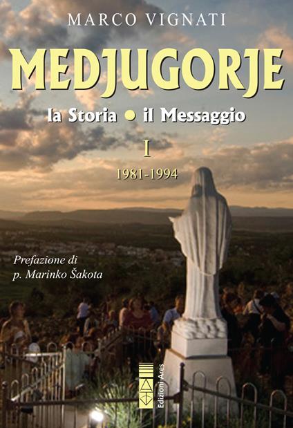 Medjugorje. La storia il messaggio. Vol. 1 - Marco Vignati - ebook