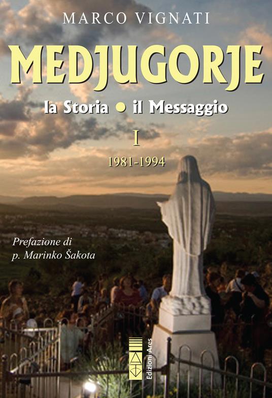 Medjugorje. La storia il messaggio. Vol. 1 - Marco Vignati - ebook