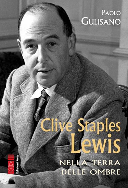 Clive Staples Lewis. Nella terra delle ombre - Paolo Gulisano - copertina