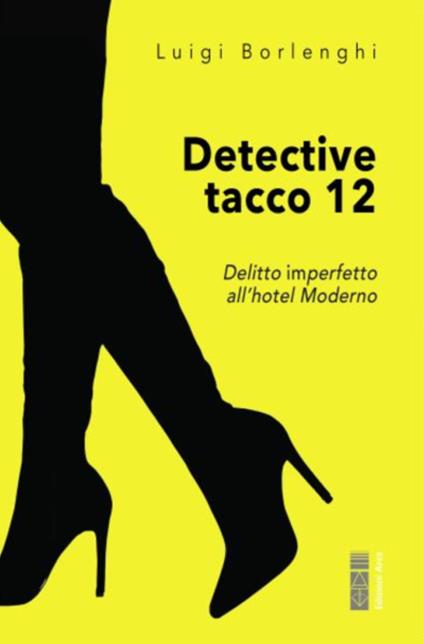 Detective tacco 12. Delitto imperfetto all'hotel Moderno - Luigi Borlenghi - copertina