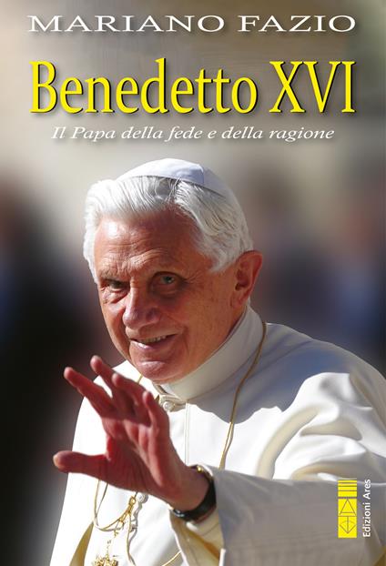 Benedetto XVI. Il papa della fede e della ragione - Mariano Fazio - ebook